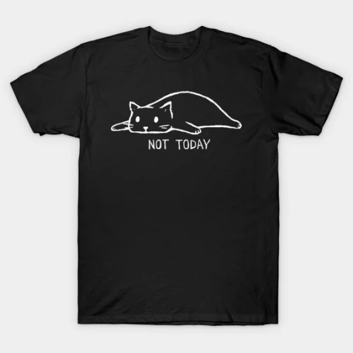 Not Today T-Shirt
