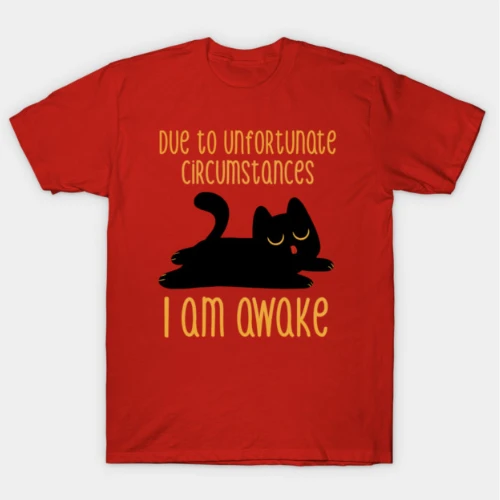 Due to Unfortunate Circumstances I Am Awake by Tobe Fonseca T-Shirt