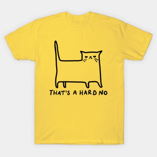 Hard No Cat (for light) T-Shirt